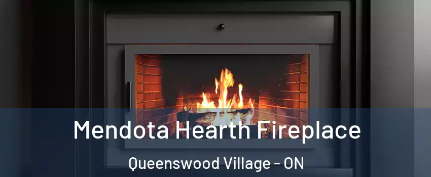Mendota Hearth Fireplace Queenswood Village - ON