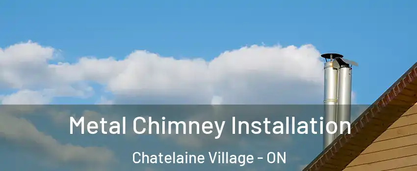 Metal Chimney Installation Chatelaine Village - ON