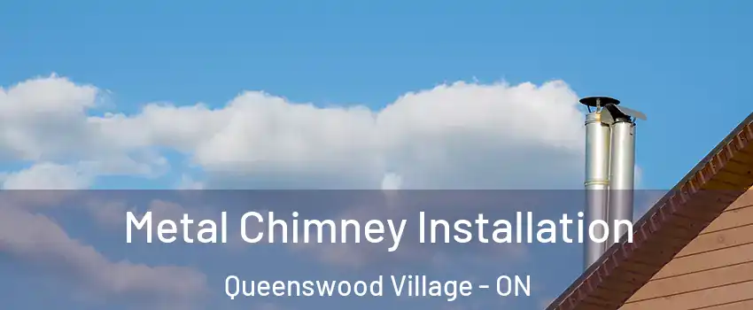 Metal Chimney Installation Queenswood Village - ON
