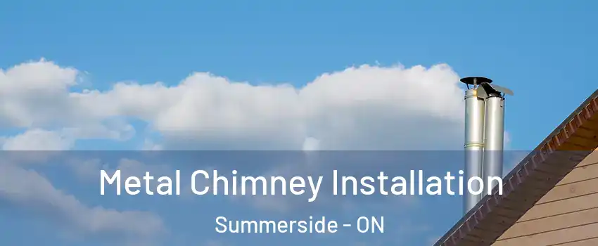  Metal Chimney Installation Summerside - ON