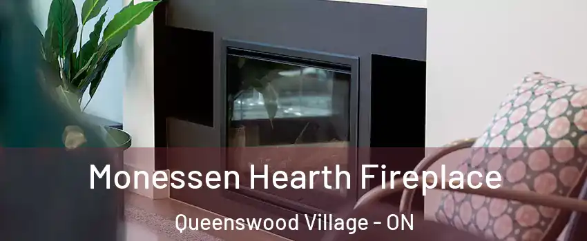 Monessen Hearth Fireplace Queenswood Village - ON