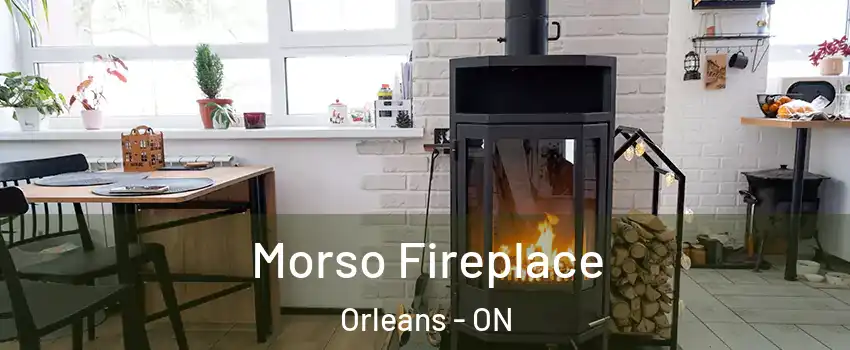  Morso Fireplace Orleans - ON
