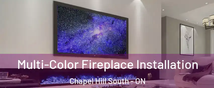  Multi-Color Fireplace Installation Chapel Hill South - ON