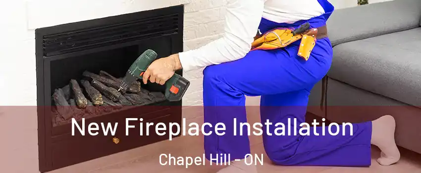  New Fireplace Installation Chapel Hill - ON
