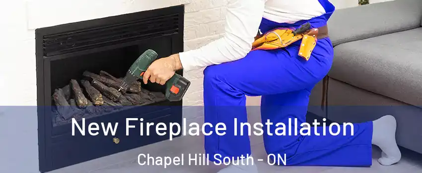  New Fireplace Installation Chapel Hill South - ON