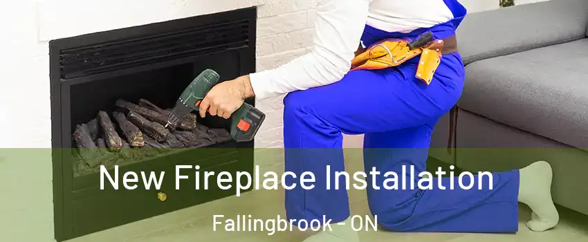  New Fireplace Installation Fallingbrook - ON