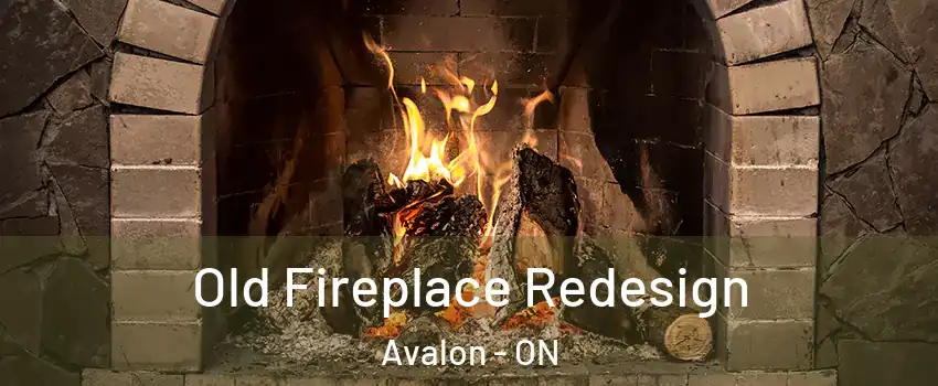 Old Fireplace Redesign Avalon - ON