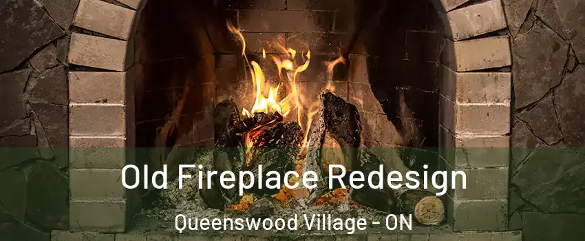  Old Fireplace Redesign Queenswood Village - ON