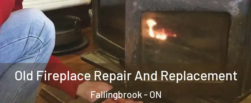  Old Fireplace Repair And Replacement Fallingbrook - ON