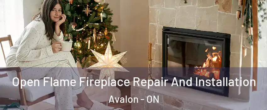  Open Flame Fireplace Repair And Installation Avalon - ON