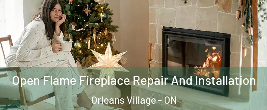 Open Flame Fireplace Repair And Installation Orleans Village - ON