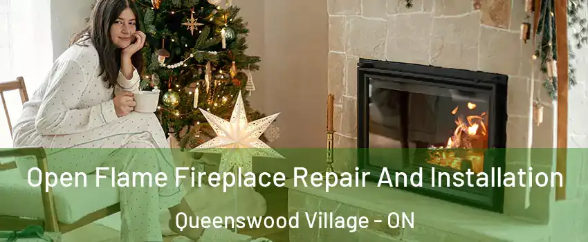  Open Flame Fireplace Repair And Installation Queenswood Village - ON