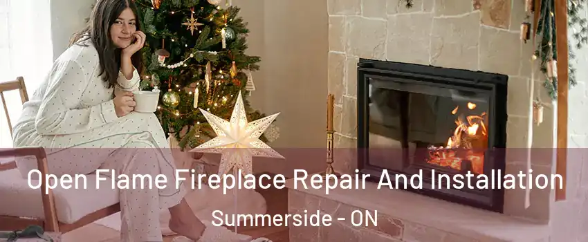  Open Flame Fireplace Repair And Installation Summerside - ON