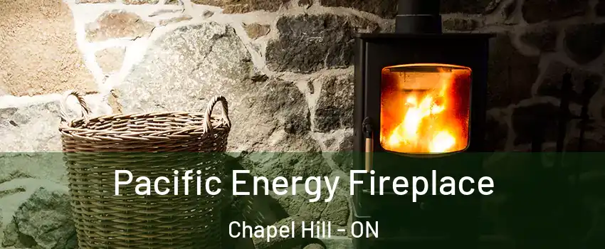  Pacific Energy Fireplace Chapel Hill - ON