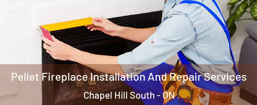  Pellet Fireplace Installation And Repair Services Chapel Hill South - ON