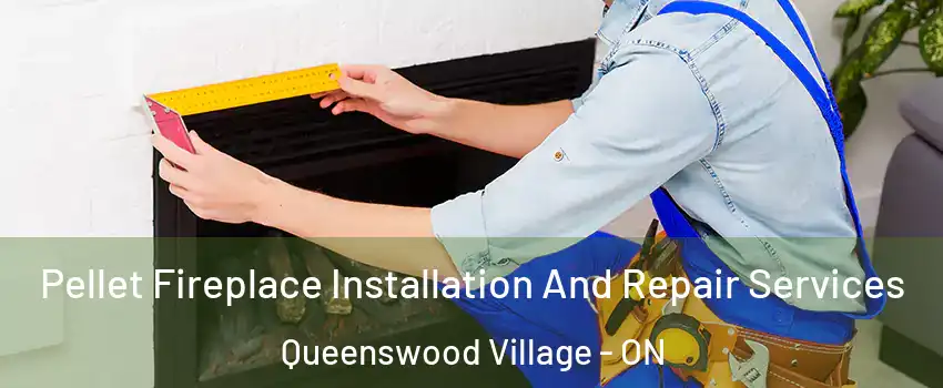  Pellet Fireplace Installation And Repair Services Queenswood Village - ON