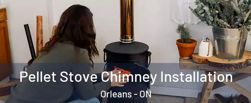  Pellet Stove Chimney Installation Orleans - ON