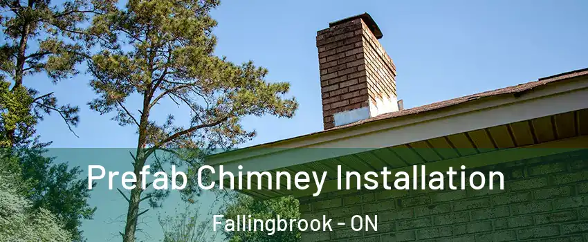  Prefab Chimney Installation Fallingbrook - ON