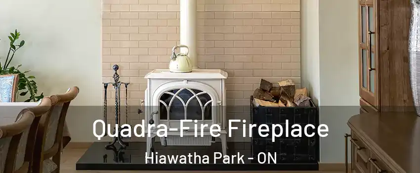  Quadra-Fire Fireplace Hiawatha Park - ON