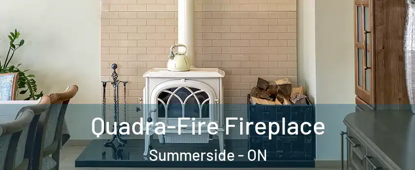  Quadra-Fire Fireplace Summerside - ON