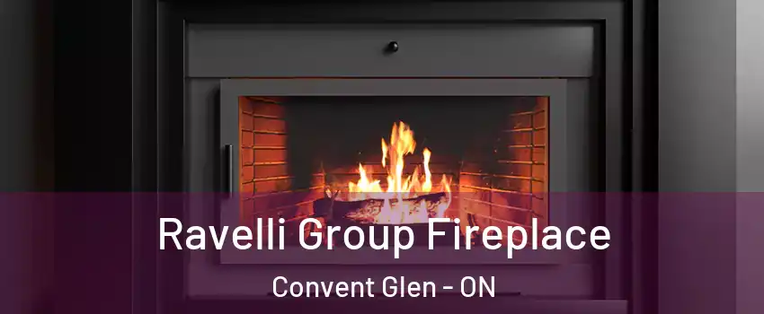  Ravelli Group Fireplace Convent Glen - ON