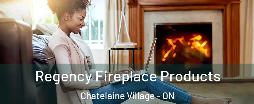 Regency Fireplace Products Chatelaine Village - ON