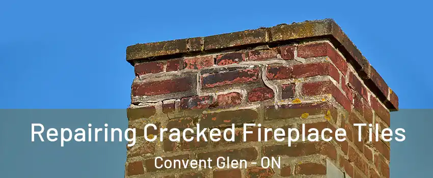 Repairing Cracked Fireplace Tiles Convent Glen - ON