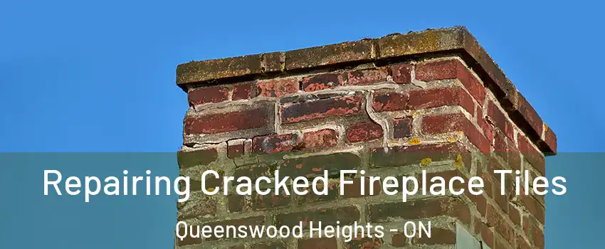  Repairing Cracked Fireplace Tiles Queenswood Heights - ON