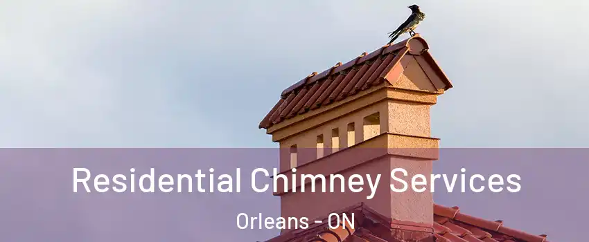 Residential Chimney Services Orleans - ON