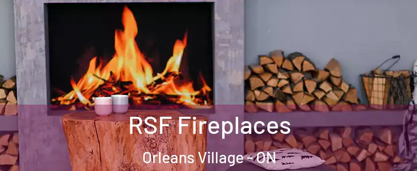  RSF Fireplaces Orleans Village - ON