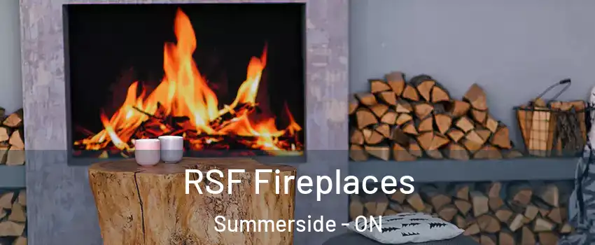  RSF Fireplaces Summerside - ON