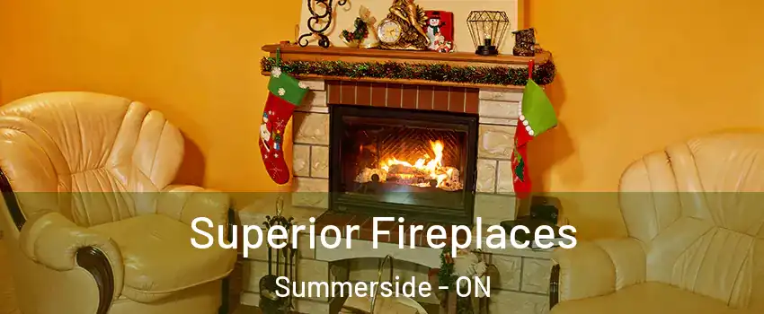  Superior Fireplaces Summerside - ON