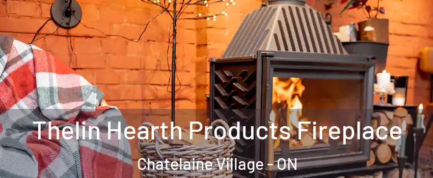  Thelin Hearth Products Fireplace Chatelaine Village - ON