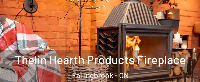 Thelin Hearth Products Fireplace Fallingbrook - ON
