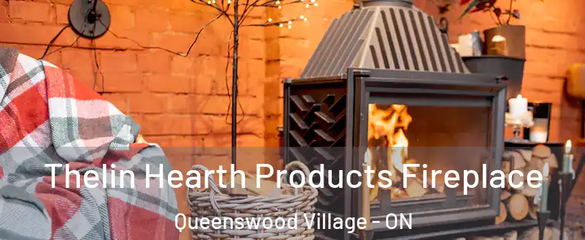  Thelin Hearth Products Fireplace Queenswood Village - ON