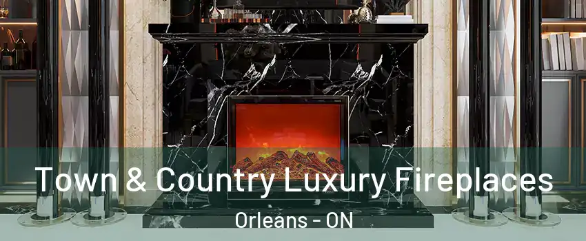  Town & Country Luxury Fireplaces Orleans - ON