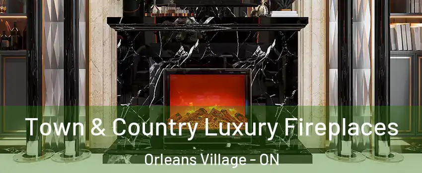  Town & Country Luxury Fireplaces Orleans Village - ON