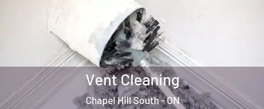  Vent Cleaning Chapel Hill South - ON