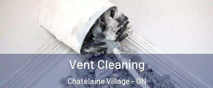  Vent Cleaning Chatelaine Village - ON