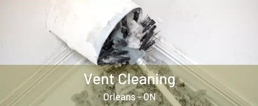 Vent Cleaning Orleans - ON