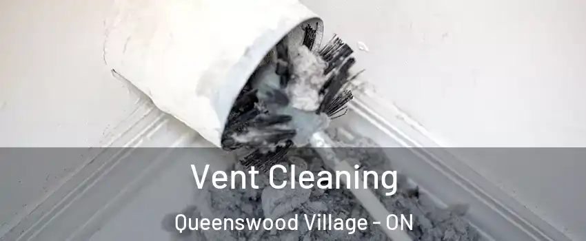  Vent Cleaning Queenswood Village - ON