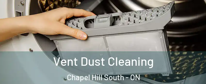  Vent Dust Cleaning Chapel Hill South - ON