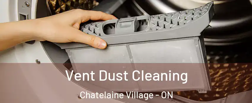  Vent Dust Cleaning Chatelaine Village - ON