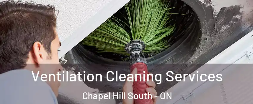  Ventilation Cleaning Services Chapel Hill South - ON