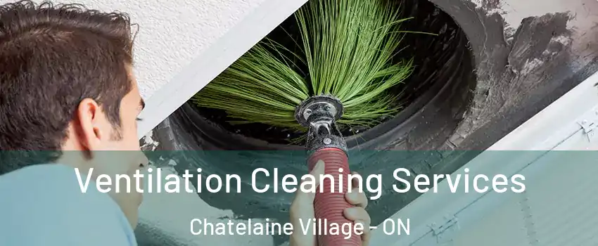  Ventilation Cleaning Services Chatelaine Village - ON