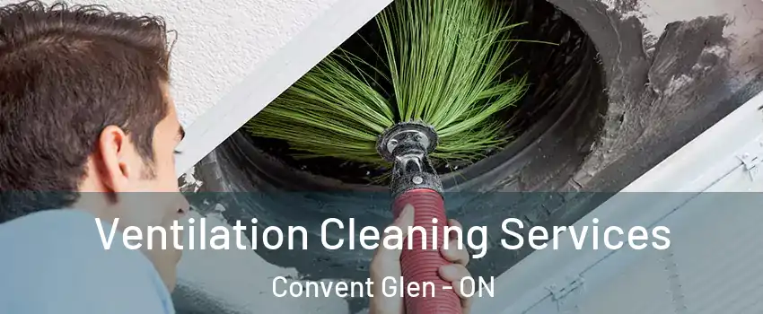  Ventilation Cleaning Services Convent Glen - ON