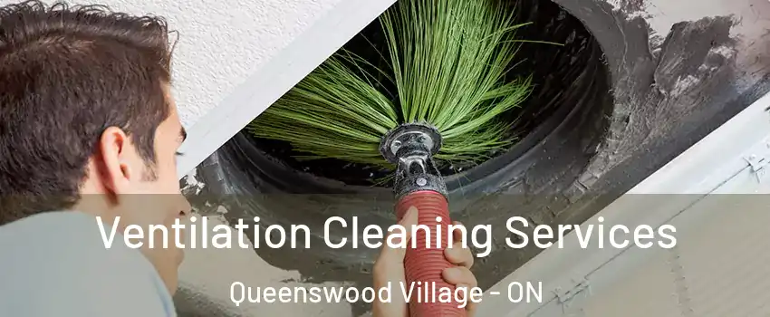  Ventilation Cleaning Services Queenswood Village - ON