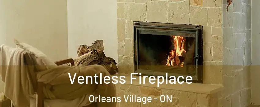  Ventless Fireplace Orleans Village - ON