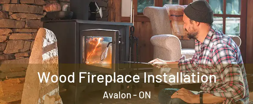  Wood Fireplace Installation Avalon - ON