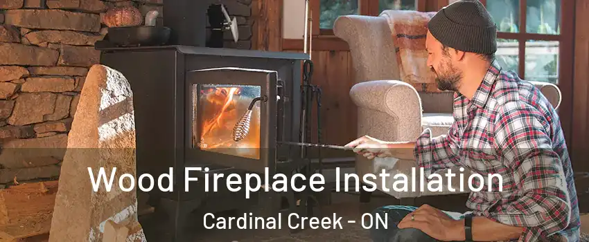  Wood Fireplace Installation Cardinal Creek - ON